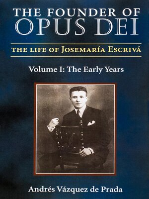 cover image of The Founder of Opus Dei, Volume I--The Early Years